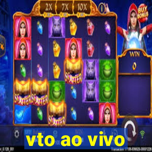 vto ao vivo